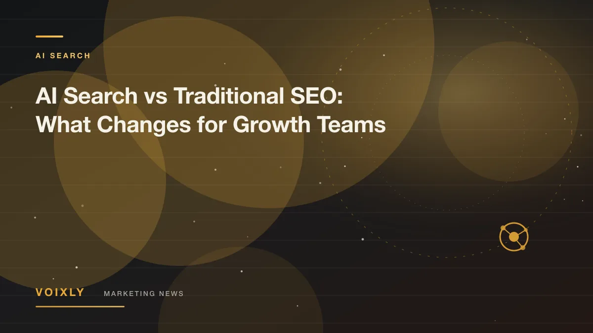 AI Search vs Traditional SEO: What Changes for Growth Teams — Voixly Marketing News cover