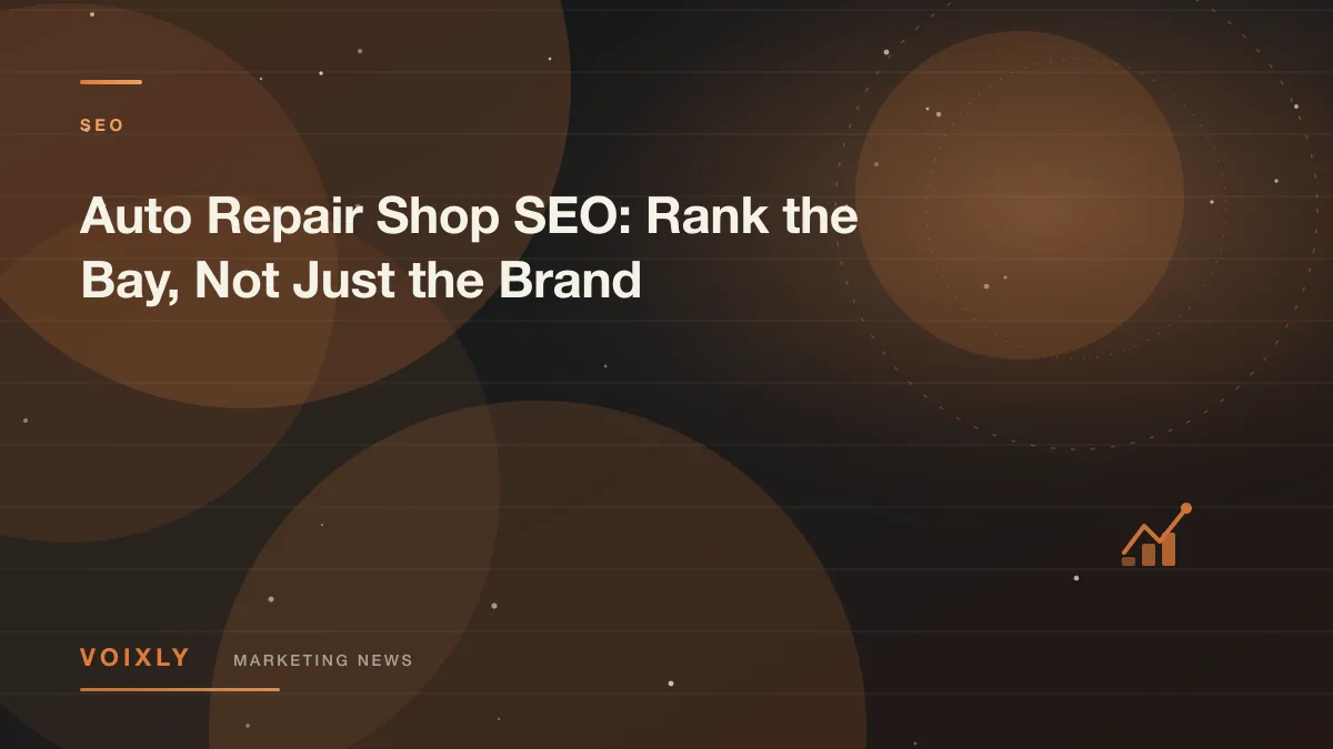 Auto Repair Shop SEO: Rank the Bay, Not Just the Brand — Voixly Marketing News cover