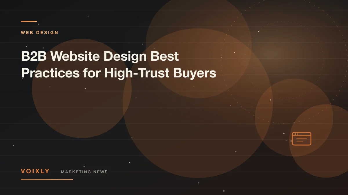 B2B Website Design Best Practices for High-Trust Buyers — Voixly Marketing News cover
