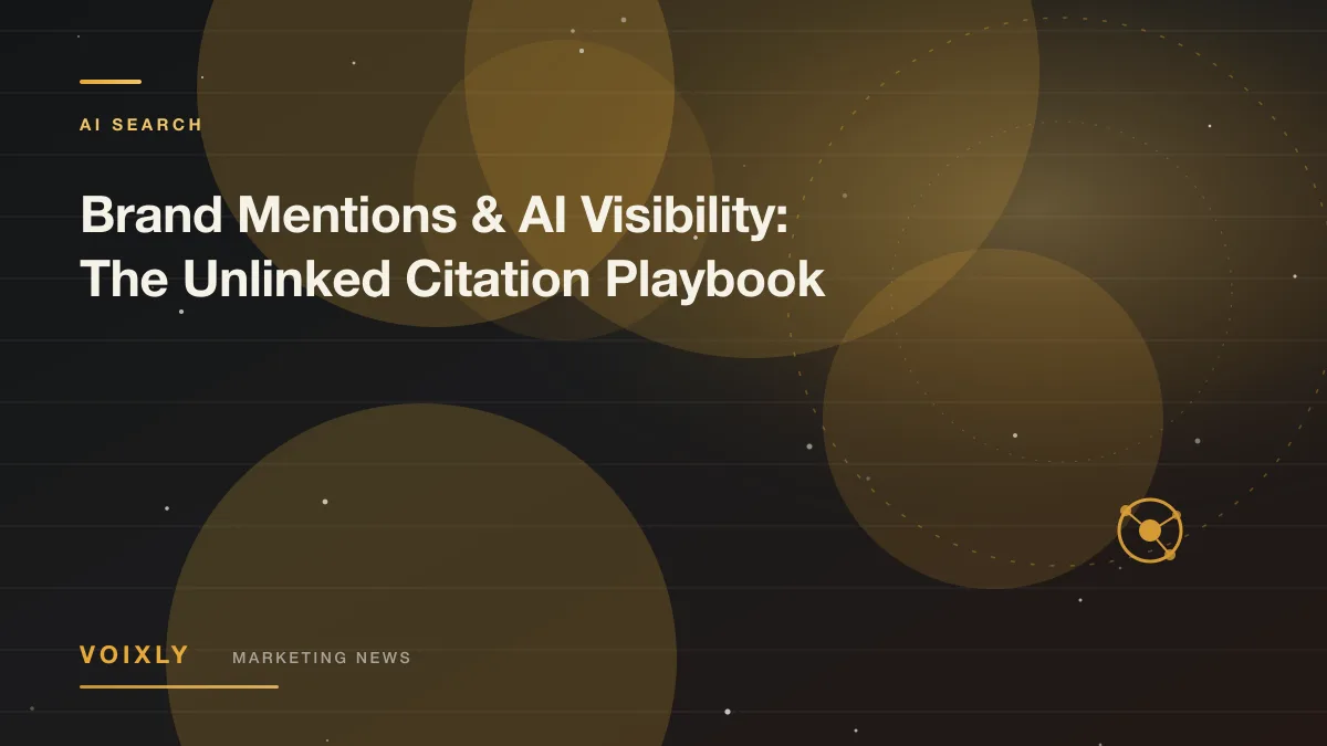 Brand Mentions & AI Visibility: The Unlinked Citation Playbook — Voixly Marketing News cover