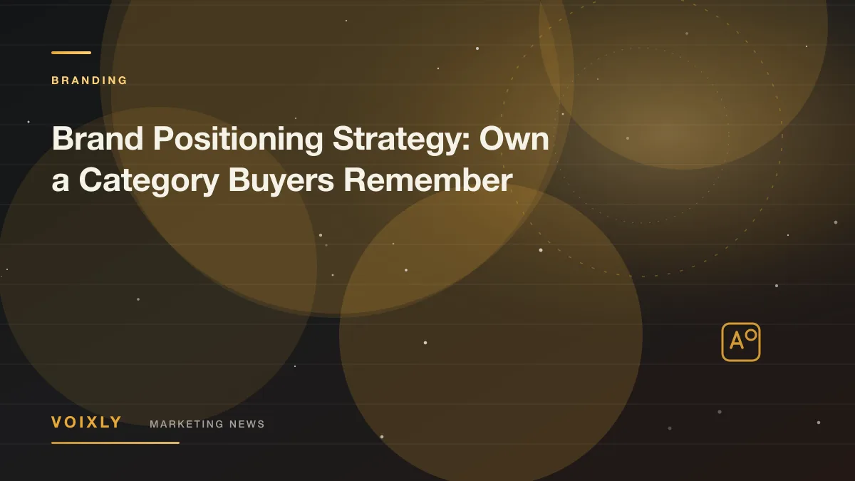 Brand Positioning Strategy: Own a Category Buyers Remember — Voixly Marketing News cover