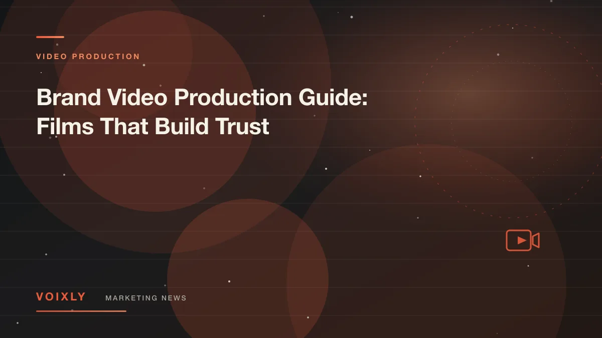 Brand Video Production Guide: Films That Build Trust — Voixly Marketing News cover
