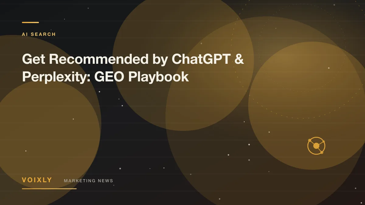 Get Recommended by ChatGPT & Perplexity: GEO Playbook — Voixly Marketing News cover