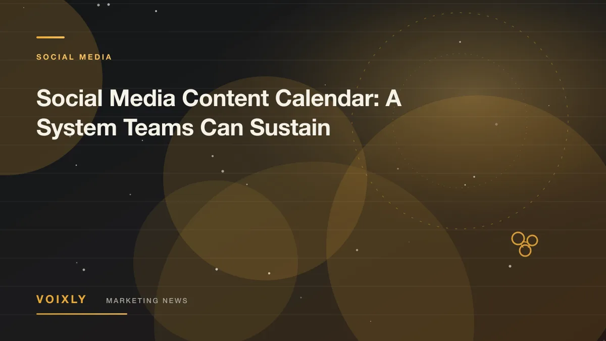 Social Media Content Calendar: A System Teams Can Sustain — Voixly Marketing News cover