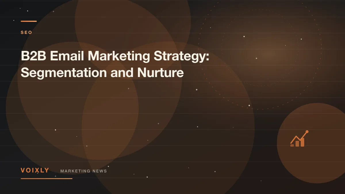 B2B Email Marketing Strategy: Segmentation and Nurture — Voixly Marketing News cover