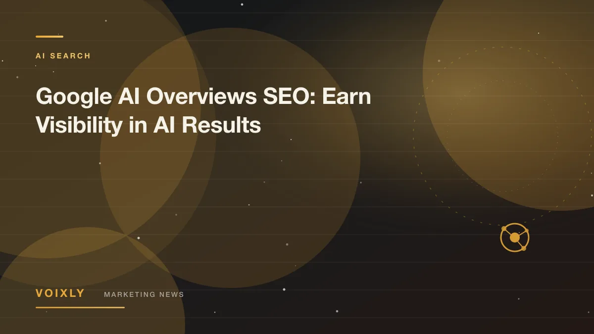 Google AI Overviews SEO: Earn Visibility in AI Results — Voixly Marketing News cover
