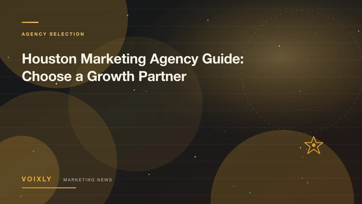 Houston Marketing Agency Guide: Choose a Growth Partner — Voixly Marketing News cover