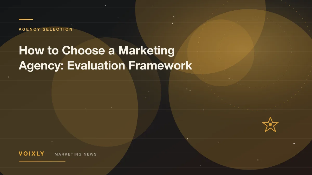 How to Choose a Marketing Agency: Evaluation Framework — Voixly Marketing News cover