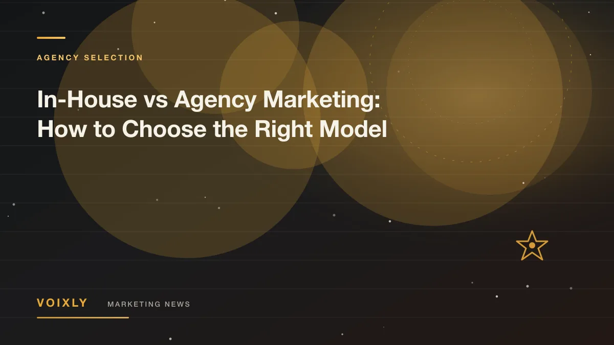 In-House vs Agency Marketing: How to Choose the Right Model — Voixly Marketing News cover