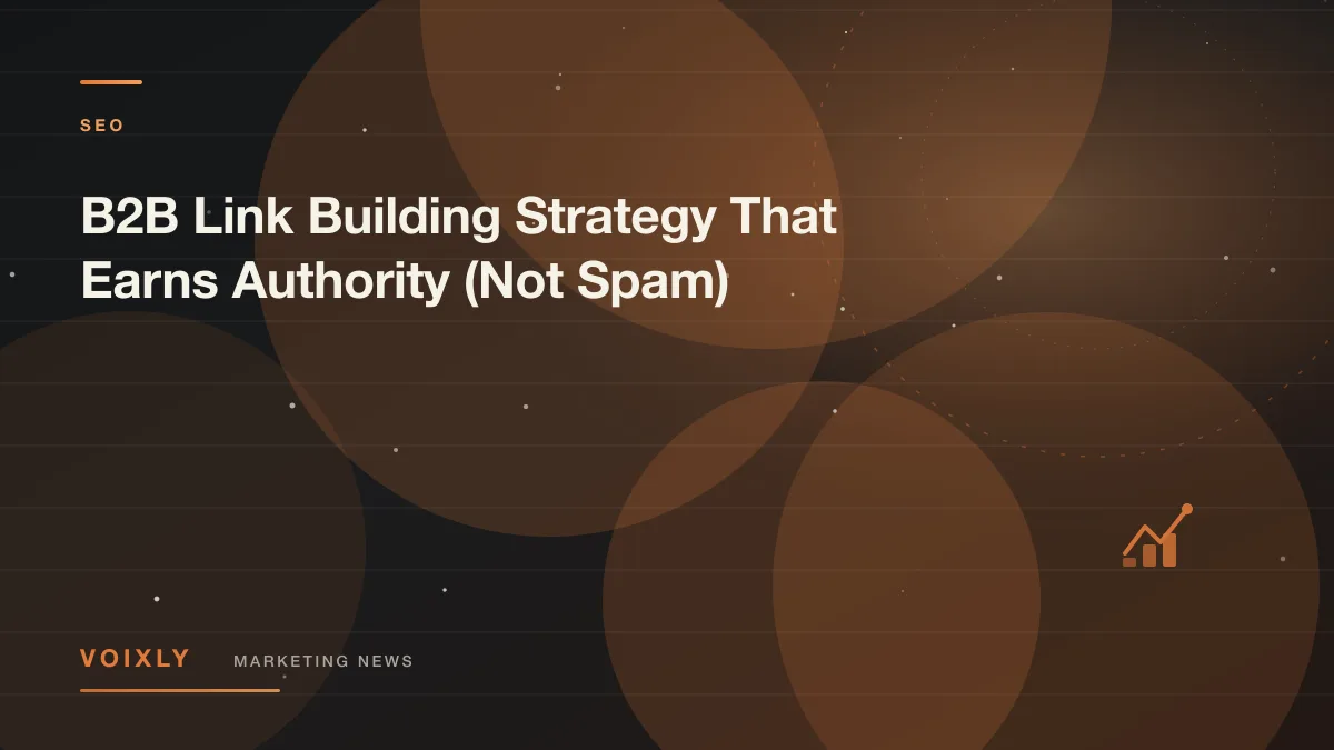 B2B Link Building Strategy That Earns Authority (Not Spam) — Voixly Marketing News cover