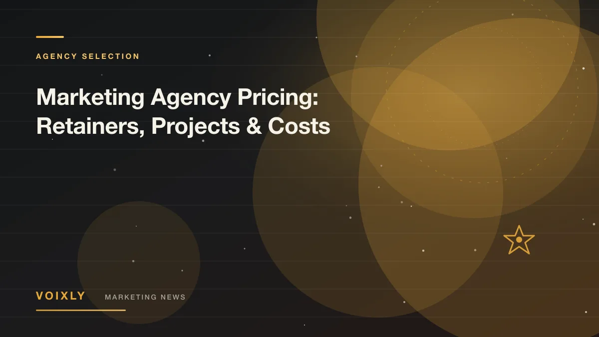 Marketing Agency Pricing: Retainers, Projects & Costs — Voixly Marketing News cover