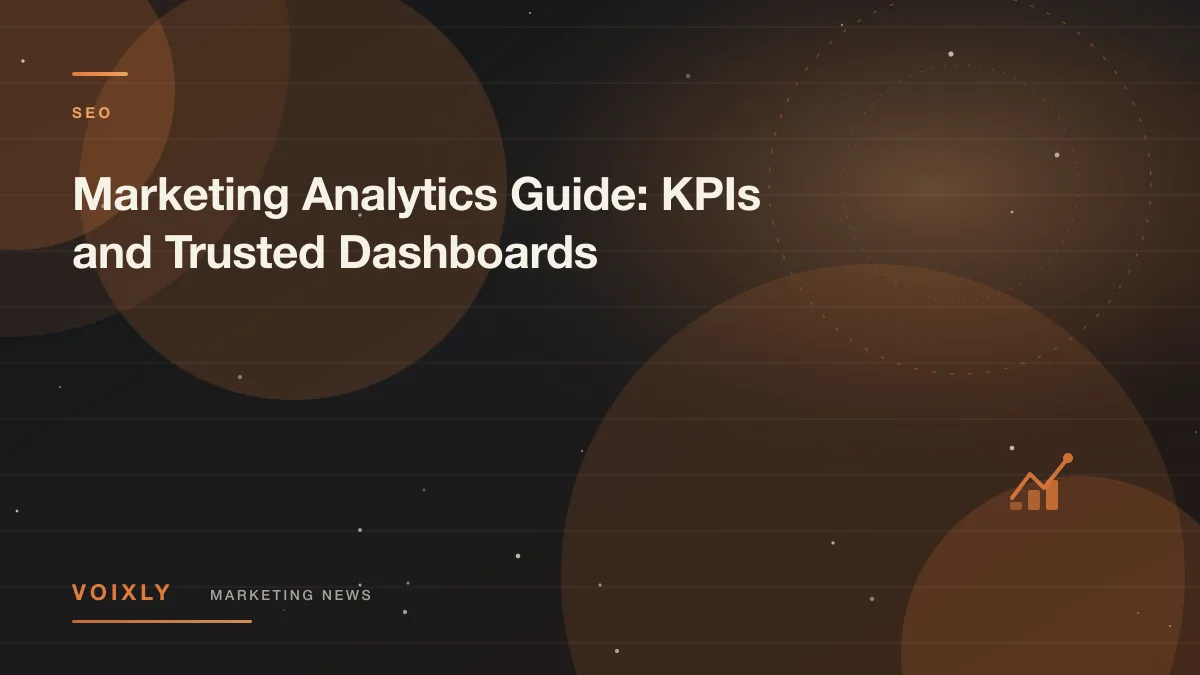 Marketing Analytics Guide: KPIs and Trusted Dashboards — Voixly Marketing News cover