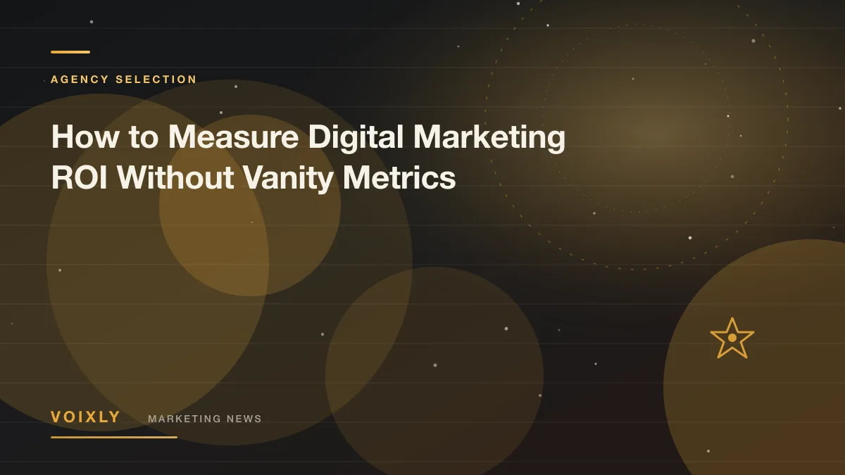 How to Measure Digital Marketing ROI Without Vanity Metrics — Voixly Marketing News cover