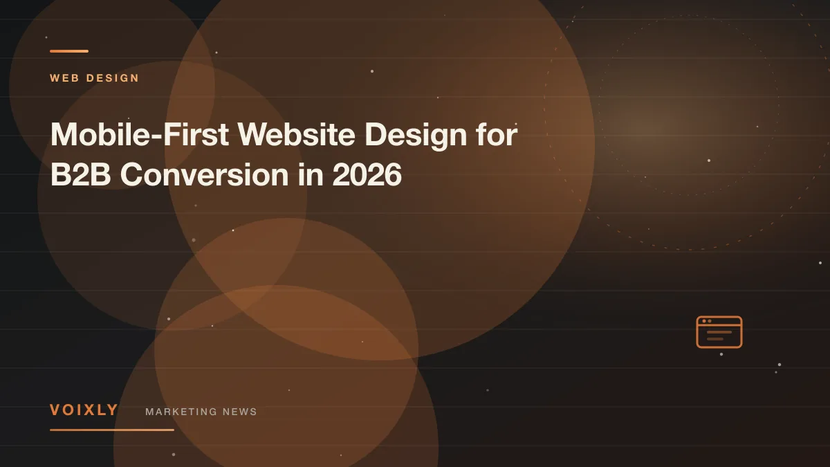 Mobile-First Website Design for B2B Conversion in 2026 — Voixly Marketing News cover