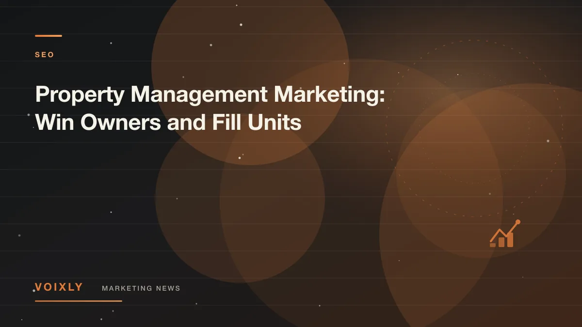 Property Management Marketing: Win Owners and Fill Units — Voixly Marketing News cover