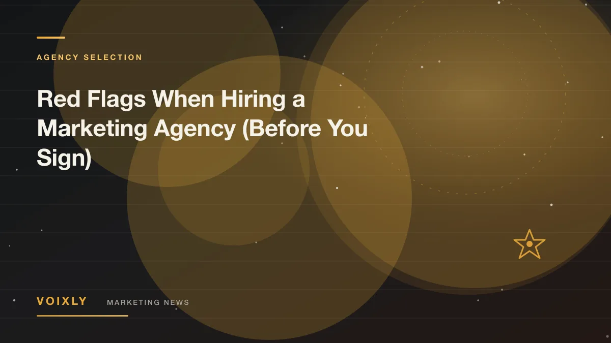 Red Flags When Hiring a Marketing Agency (Before You Sign) — Voixly Marketing News cover