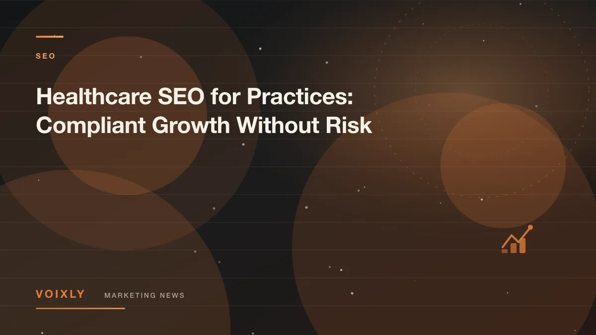 Healthcare SEO for Practices: Compliant Growth Without Risk — Voixly Marketing News cover