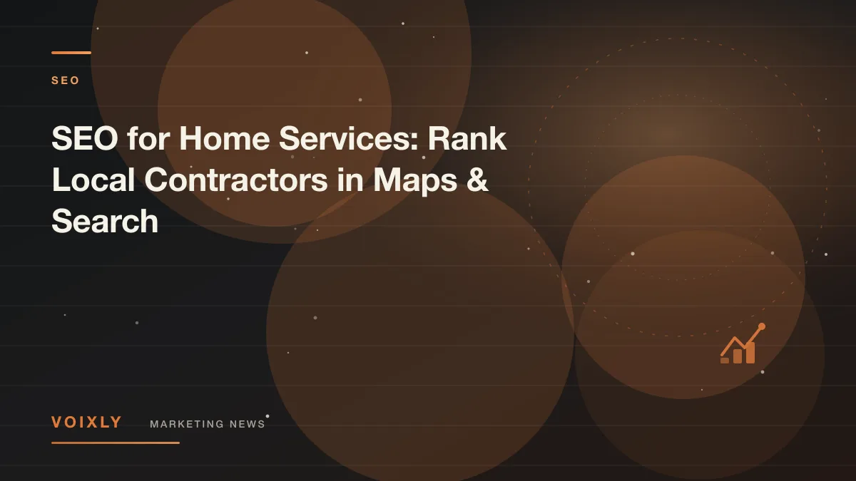 SEO for Home Services: Rank Local Contractors in Maps & Search — Voixly Marketing News cover