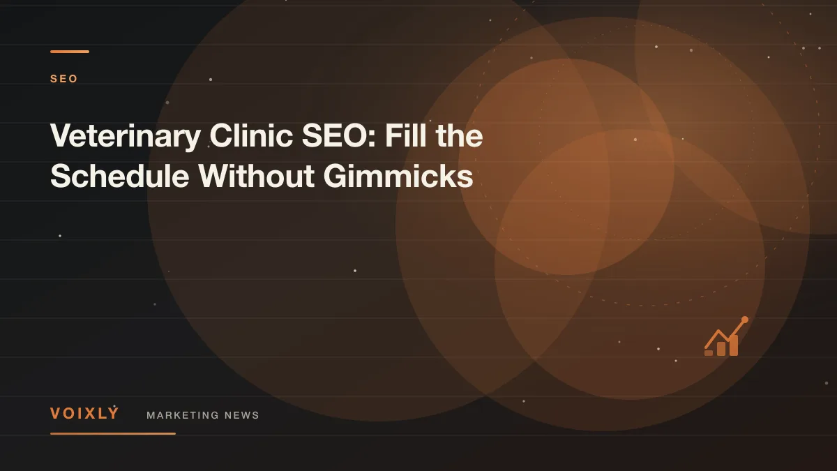 Veterinary Clinic SEO: Fill the Schedule Without Gimmicks — Voixly Marketing News cover