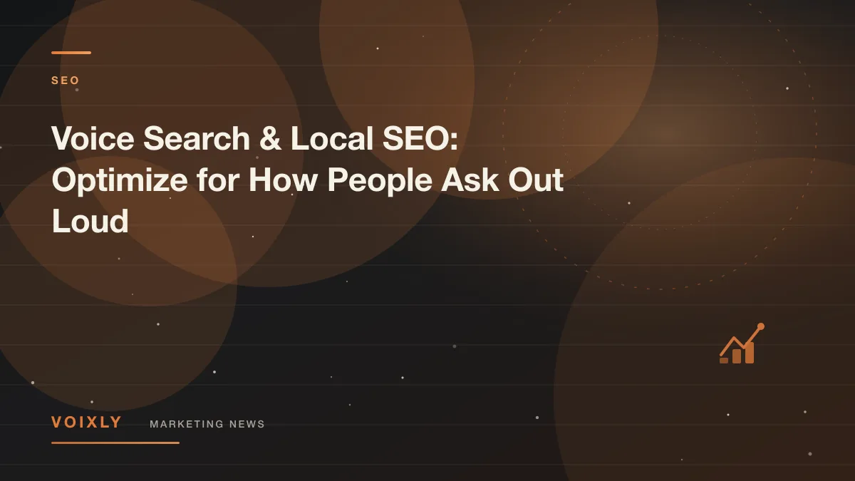 Voice Search & Local SEO: Optimize for How People Ask Out Loud — Voixly Marketing News cover