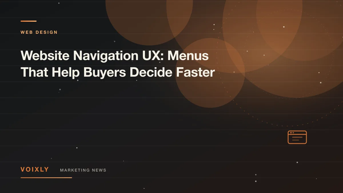 Website Navigation UX: Menus That Help Buyers Decide Faster — Voixly Marketing News cover