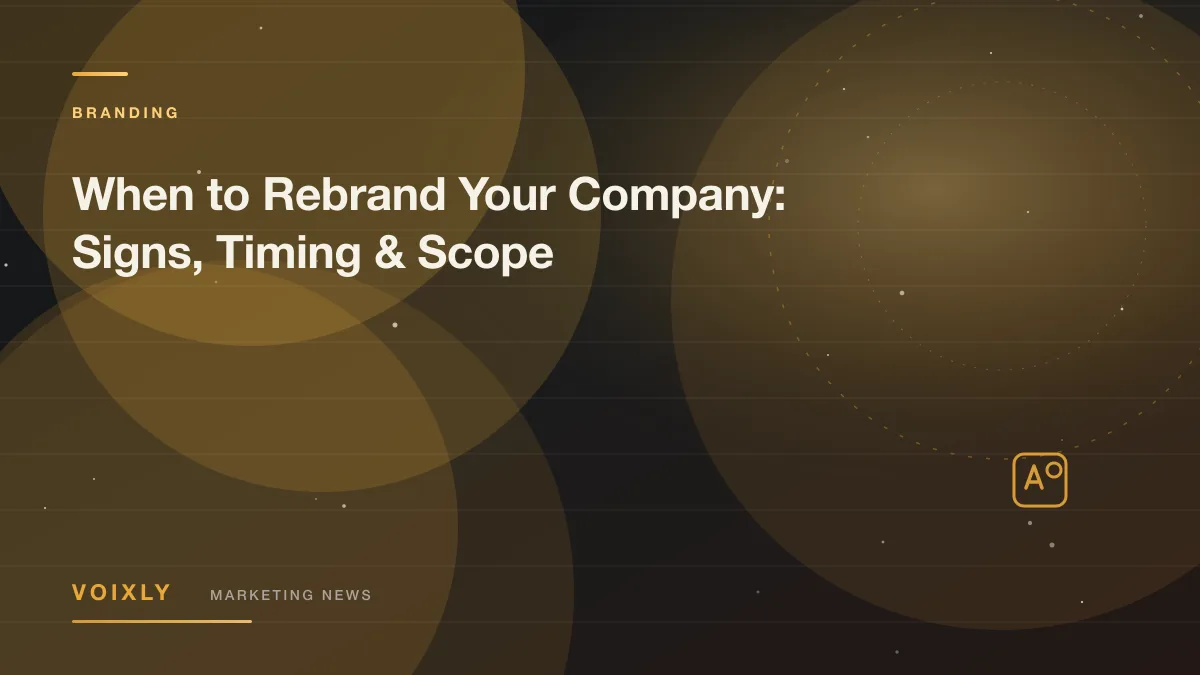 When to Rebrand Your Company: Signs, Timing & Scope — Voixly Marketing News cover